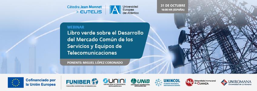 UNIROMANA participa en el webinar «Libro verde sobre el desarrollo del Mercado Común de los Servicios y Equipos de Telecomunicaciones»
