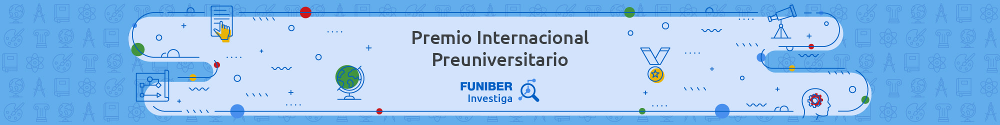 PREMIO INTERNACIONAL PREUNIVERSITARIO FUNIBER Investiga