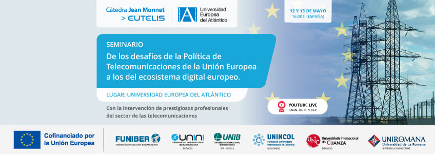 UNIROMANA organiza el seminario online «De los desafíos de la Política de Telecomunicaciones de la Unión Europea a los del ecosistema digital europeo»
