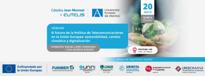 UNIROMANA organiza el webinar «El futuro de la Política de Telecomunicaciones en la Unión Europea: sostenibilidad, cambio climático y digitalización»